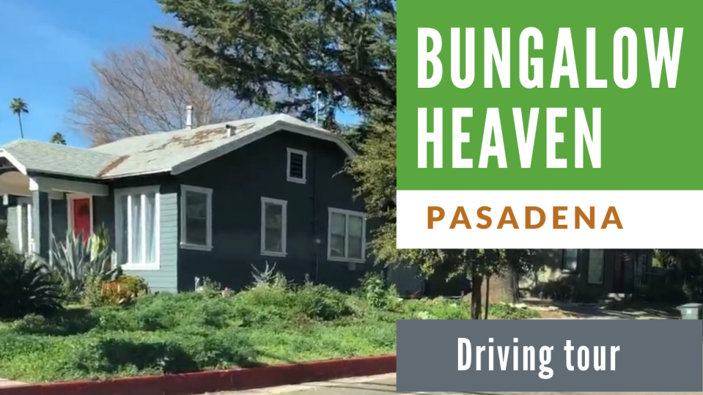 Driving Tour Bungalow Heaven Pasadena CA